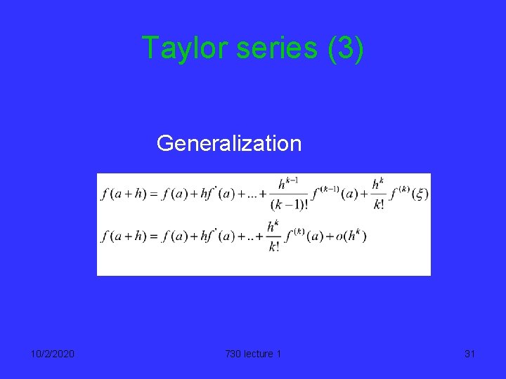 Taylor series (3) Generalization 10/2/2020 730 lecture 1 31 