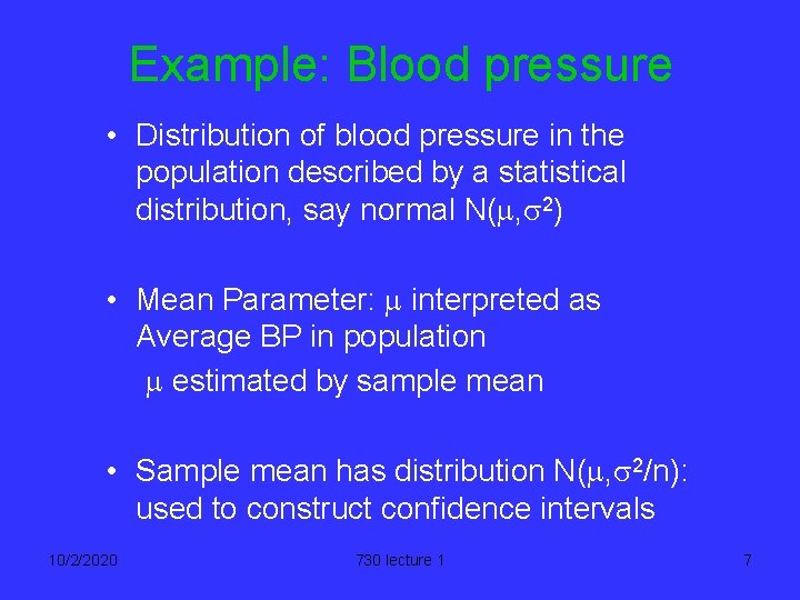 Example: Blood pressure • Distribution of blood pressure in the population described by a