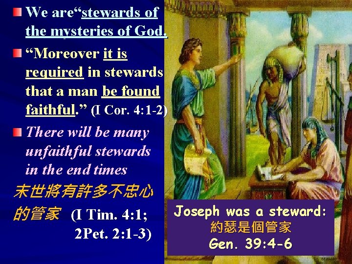 We are“stewards of the mysteries of God. “Moreover it is required in stewards that