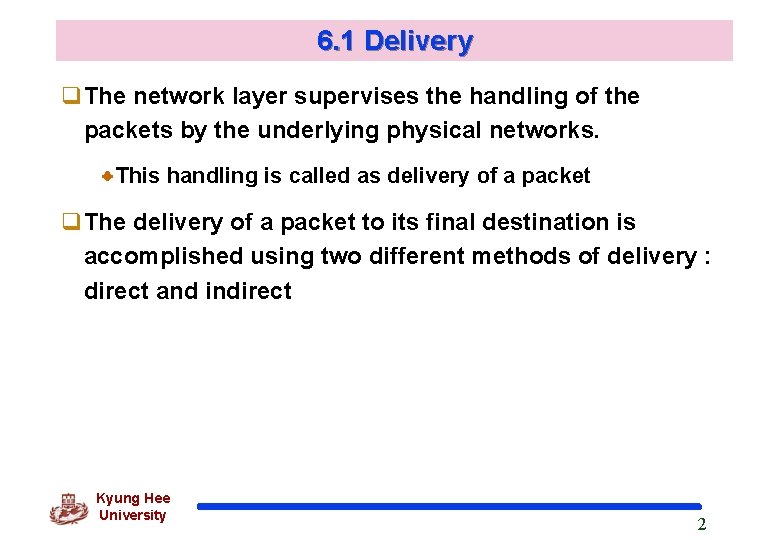 6. 1 Delivery The network layer supervises the handling of the packets by the