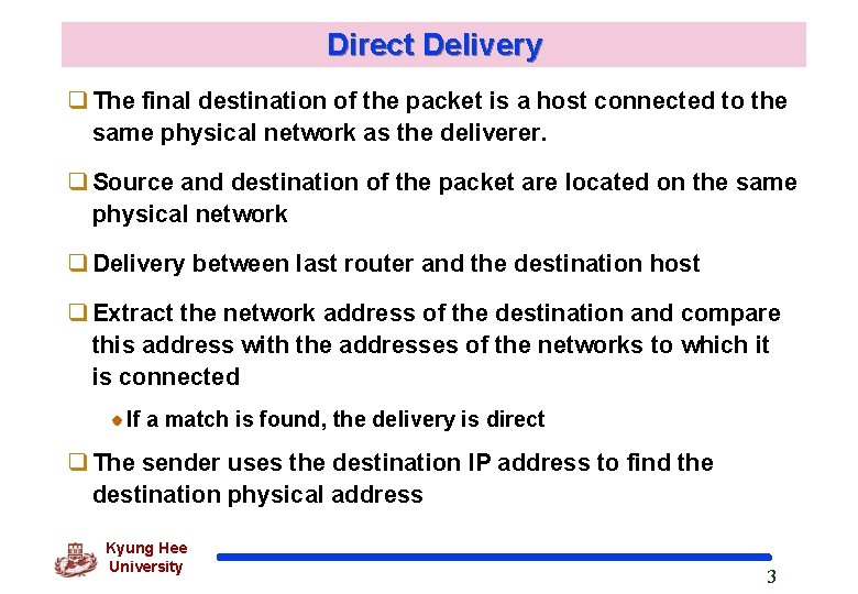 Direct Delivery The final destination of the packet is a host connected to the