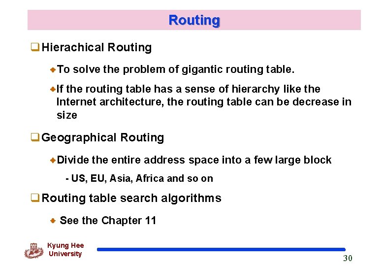 Routing Hierachical Routing To solve the problem of gigantic routing table. If the routing