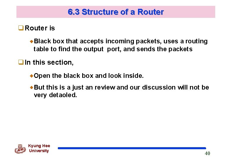 6. 3 Structure of a Router is Black box that accepts incoming packets, uses