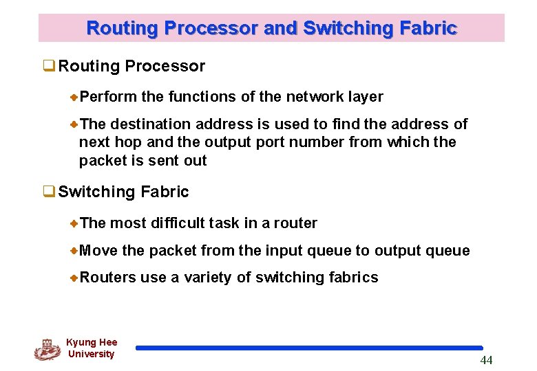 Routing Processor and Switching Fabric Routing Processor Perform the functions of the network layer