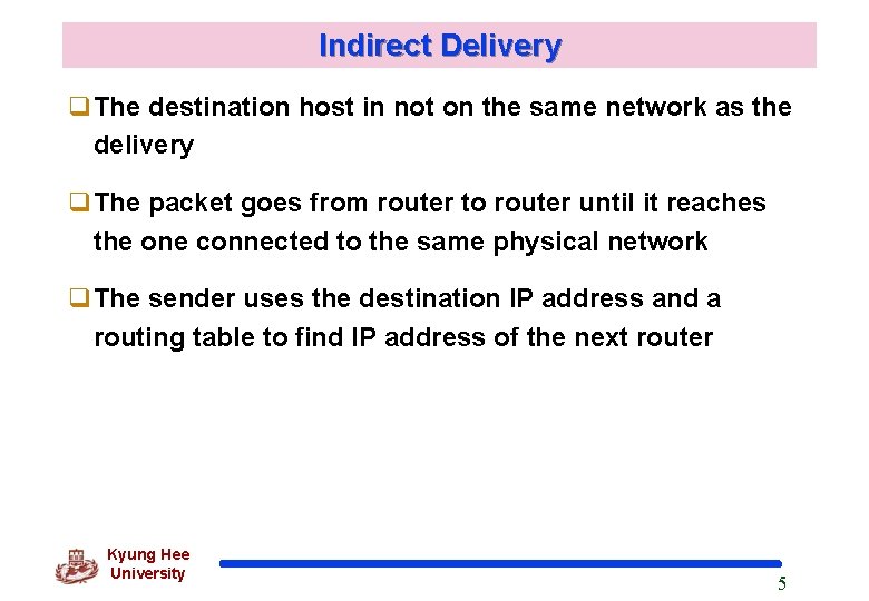 Indirect Delivery The destination host in not on the same network as the delivery