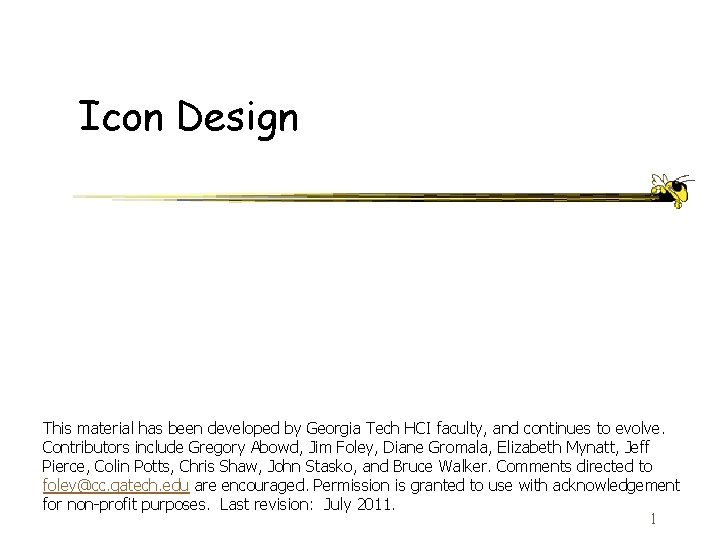 Icon Design This material has been developed by Georgia Tech HCI faculty, and continues