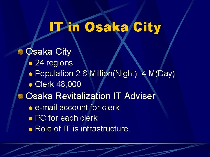 IT in Osaka City 24 regions l Population 2. 6 Million(Night), 4 M(Day) l