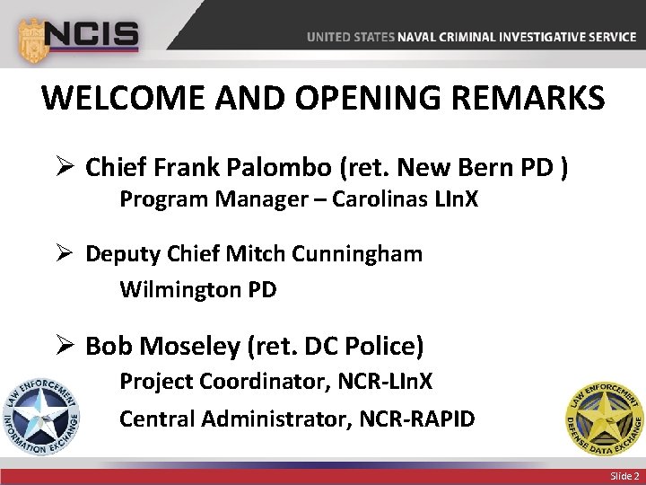 WELCOME AND OPENING REMARKS Ø Chief Frank Palombo (ret. New Bern PD ) Program