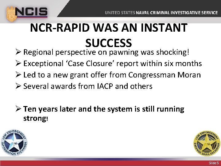 NCR-RAPID WAS AN INSTANT SUCCESS Ø Regional perspective on pawning was shocking! Ø Exceptional