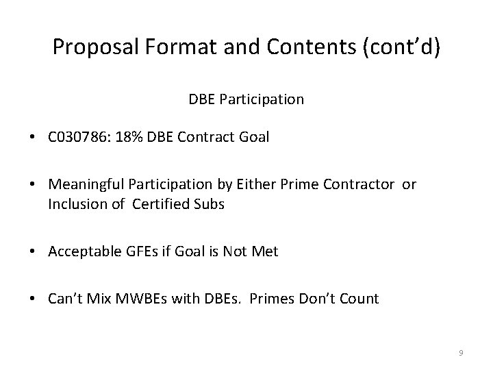 Proposal Format and Contents (cont’d) DBE Participation • C 030786: 18% DBE Contract Goal