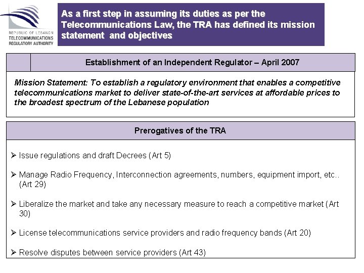 As a first step in assuming its duties as per the Telecommunications Law, the