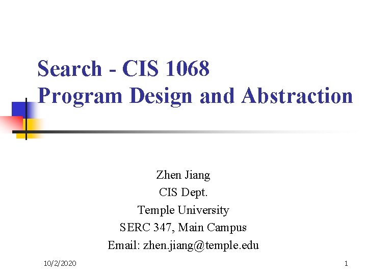 Search - CIS 1068 Program Design and Abstraction Zhen Jiang CIS Dept. Temple University