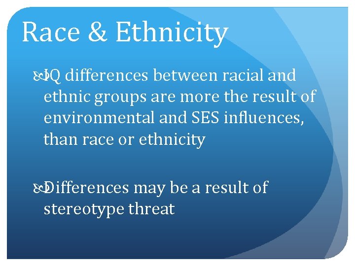 Race & Ethnicity IQ differences between racial and ethnic groups are more the result