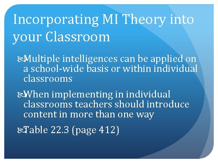 Incorporating MI Theory into your Classroom Multiple intelligences can be applied on a school-wide