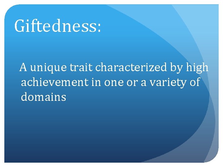 Giftedness: A unique trait characterized by high achievement in one or a variety of