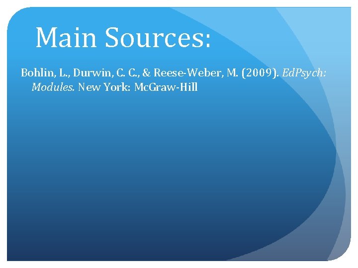 Main Sources: Bohlin, L. , Durwin, C. C. , & Reese-Weber, M. (2009). Ed.