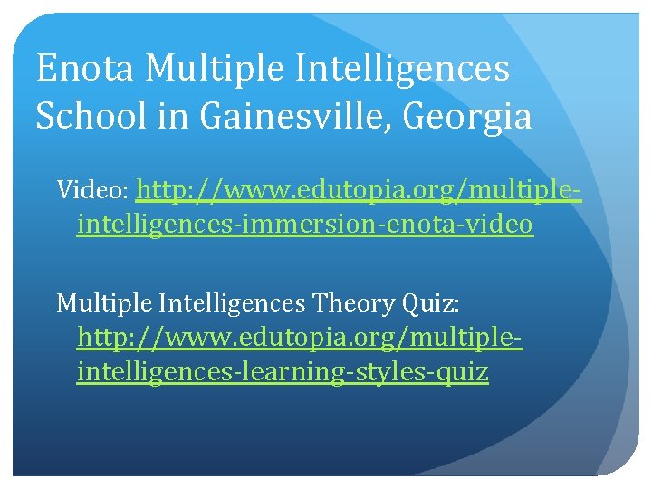 Enota Multiple Intelligences School in Gainesville, Georgia Video: http: //www. edutopia. org/multiple- intelligences-immersion-enota-video Multiple