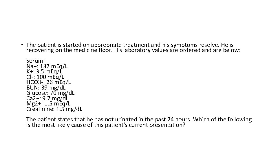  • The patient is started on appropriate treatment and his symptoms resolve. He