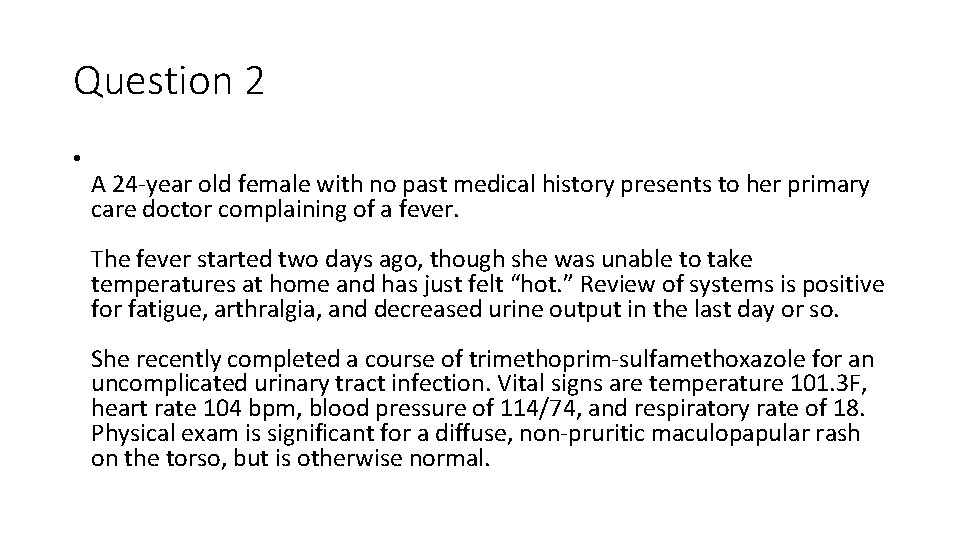 Question 2 • A 24 -year old female with no past medical history presents