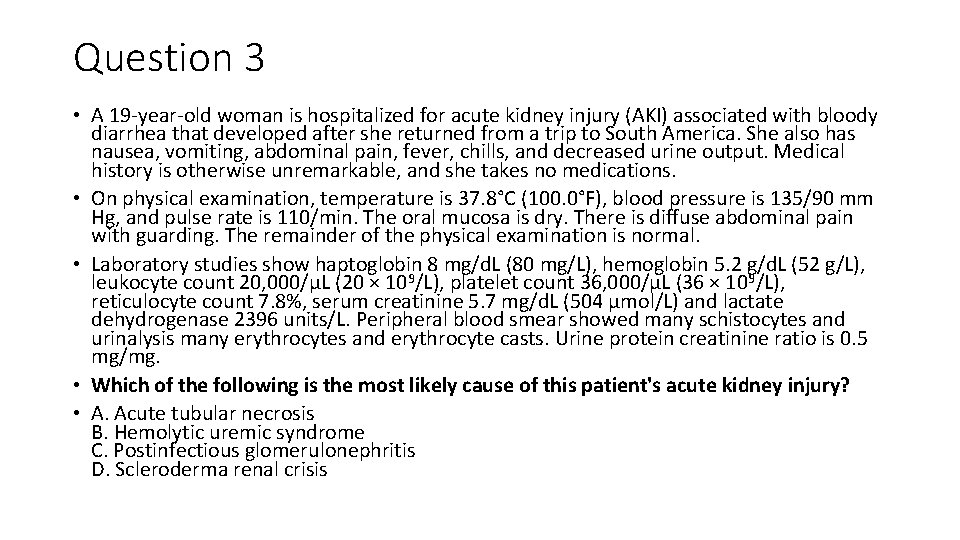Question 3 • A 19 -year-old woman is hospitalized for acute kidney injury (AKI)