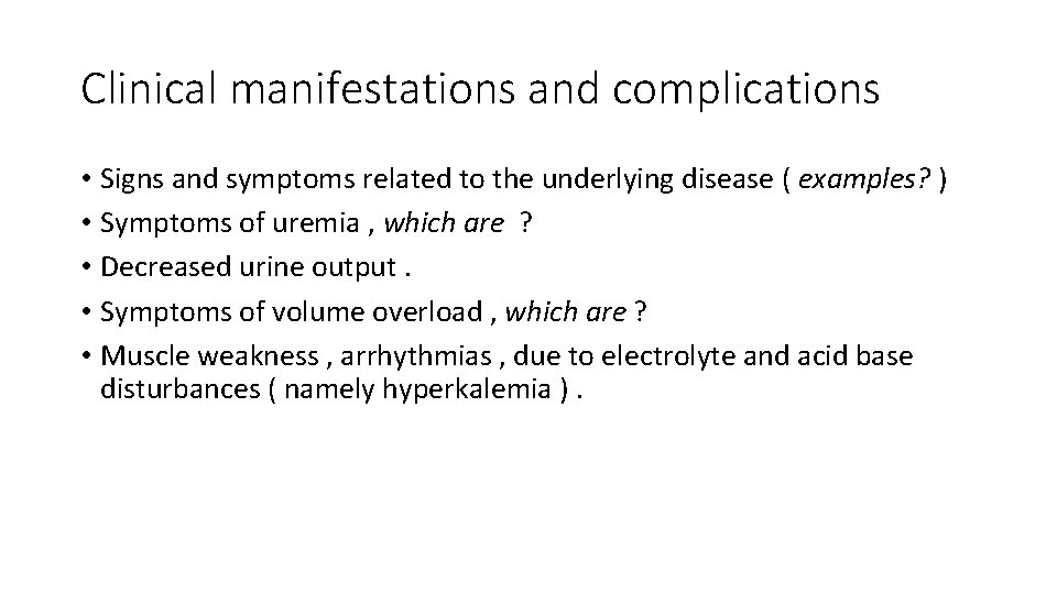 Clinical manifestations and complications • Signs and symptoms related to the underlying disease (