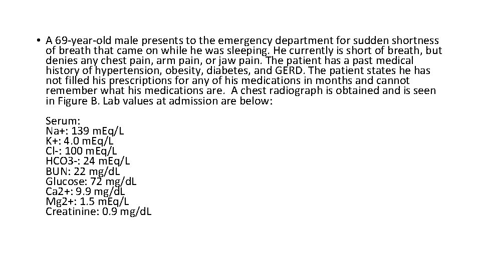  • A 69 -year-old male presents to the emergency department for sudden shortness