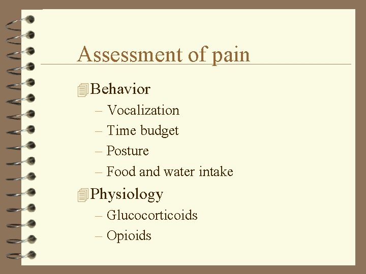 Assessment of pain 4 Behavior – Vocalization – Time budget – Posture – Food