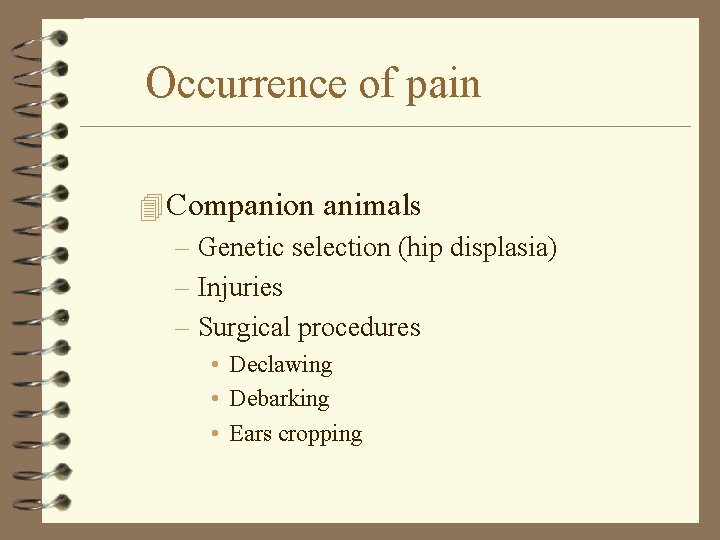 Occurrence of pain 4 Companion animals – Genetic selection (hip displasia) – Injuries –