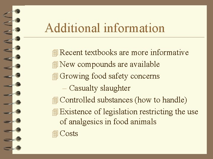 Additional information 4 Recent textbooks are more informative 4 New compounds are available 4