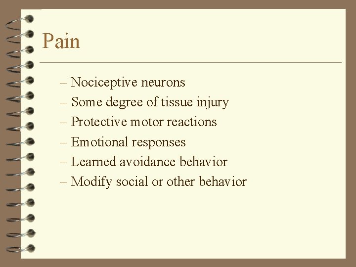 Pain – Nociceptive neurons – Some degree of tissue injury – Protective motor reactions