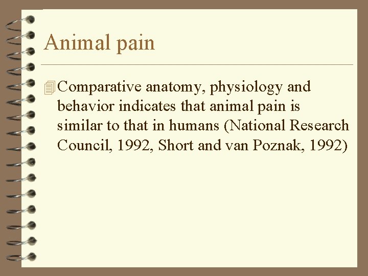 Animal pain 4 Comparative anatomy, physiology and behavior indicates that animal pain is similar