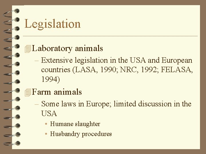 Legislation 4 Laboratory animals – Extensive legislation in the USA and European countries (LASA,