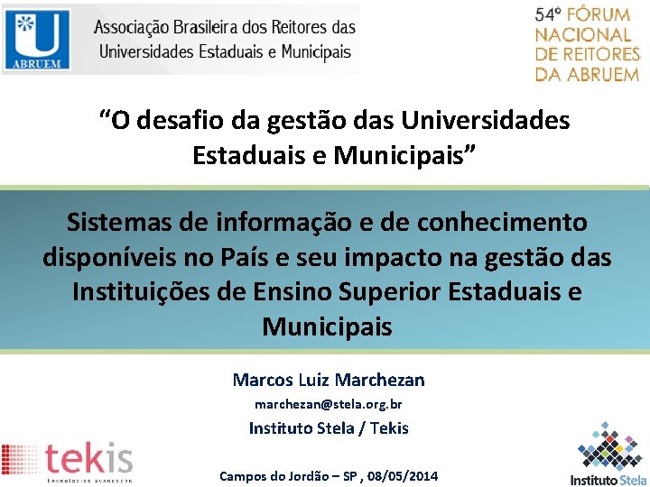 “O desafio da gestão das Universidades Estaduais e Municipais” Sistemas de informação e de
