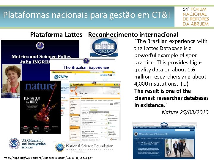 Plataformas nacionais para gestão em CT&I Plataforma Lattes - Reconhecimento internacional “The Brazilian experience