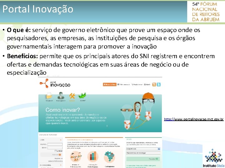 Portal Inovação • O que é: serviço de governo eletrônico que prove um espaço