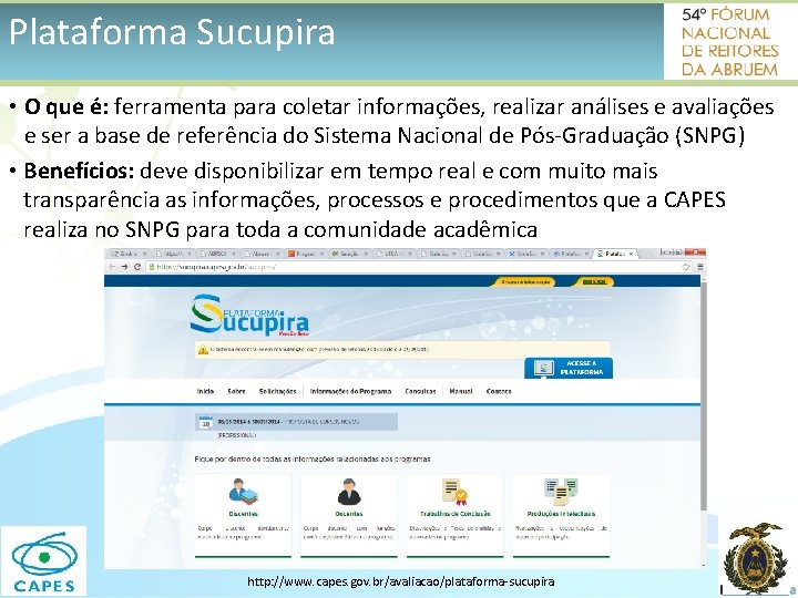 Plataforma Sucupira • O que é: ferramenta para coletar informações, realizar análises e avaliações