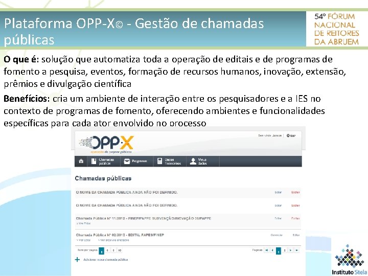 Plataforma OPP-X© - Gestão de chamadas públicas O que é: solução que automatiza toda