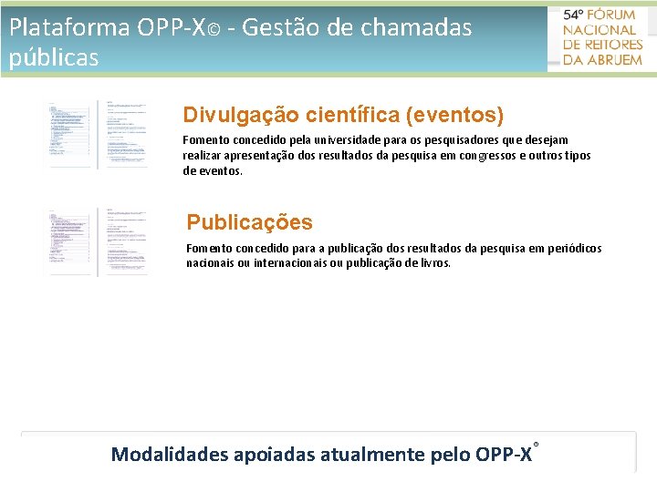 Plataforma OPP-X© - Gestão de chamadas públicas Divulgação científica (eventos) Fomento concedido pela universidade