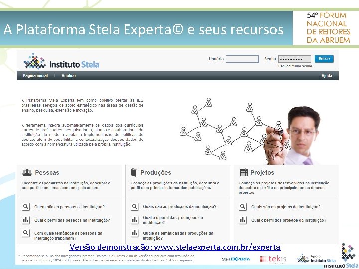 A Plataforma Stela Experta© e seus recursos Versão demonstração: www. stelaexperta. com. br/experta 