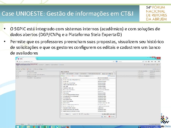 Case UNIOESTE: Gestão de informações em CT&I • O SGPIC está integrado com sistemas