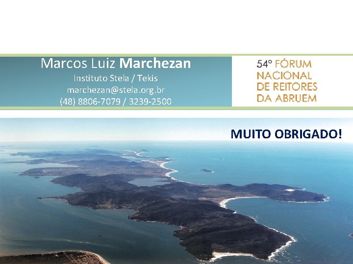 Marcos Luiz Marchezan Instituto Stela / Tekis marchezan@stela. org. br (48) 8806 -7079 /