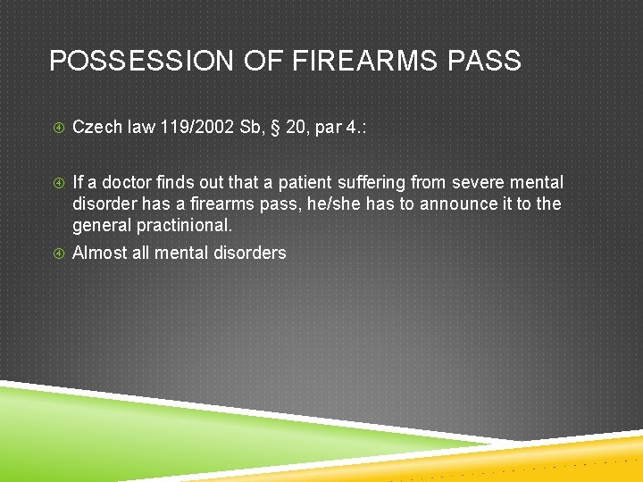 POSSESSION OF FIREARMS PASS Czech law 119/2002 Sb, § 20, par 4. : If