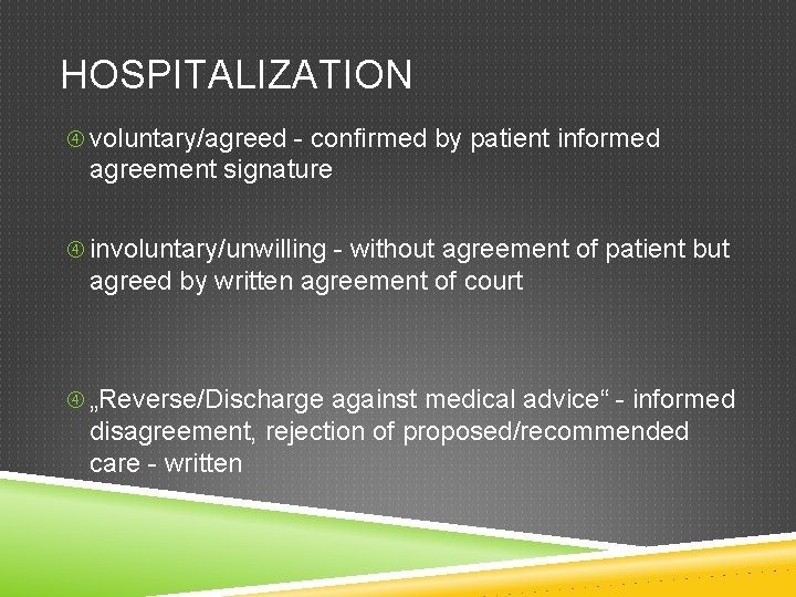 HOSPITALIZATION voluntary/agreed - confirmed by patient informed agreement signature involuntary/unwilling - without agreement of