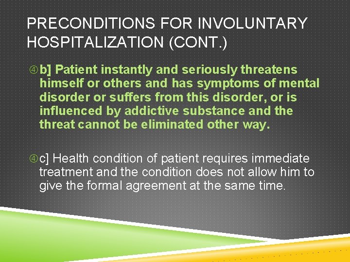 PRECONDITIONS FOR INVOLUNTARY HOSPITALIZATION (CONT. ) b] Patient instantly and seriously threatens himself or