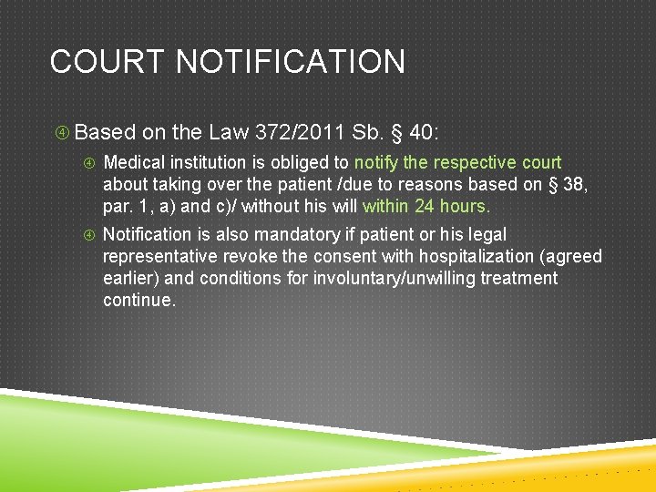 COURT NOTIFICATION Based on the Law 372/2011 Sb. § 40: Medical institution is obliged