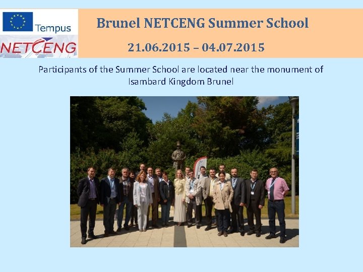 Brunel NETCENG Summer School 21. 06. 2015 – 04. 07. 2015 Participants of the