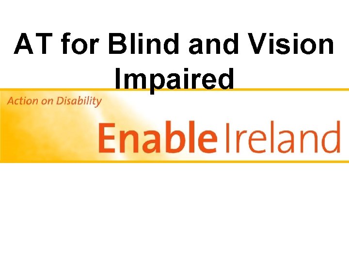 AT for Blind and Vision Impaired 