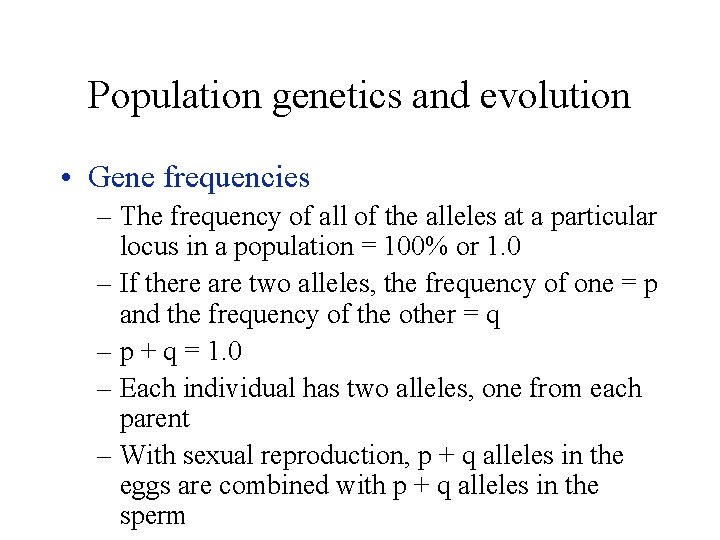 Population genetics and evolution • Gene frequencies – The frequency of all of the