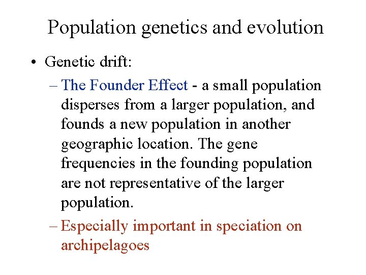 Population genetics and evolution • Genetic drift: – The Founder Effect - a small