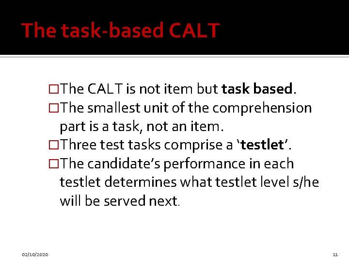 The task-based CALT �The CALT is not item but task based. �The smallest unit
